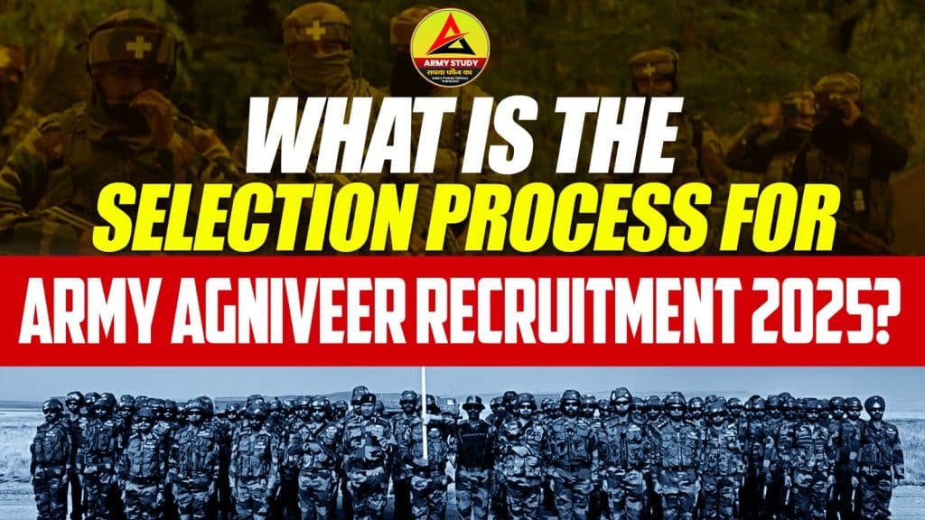 What is the selection process for army agniveer recruitment 2025?