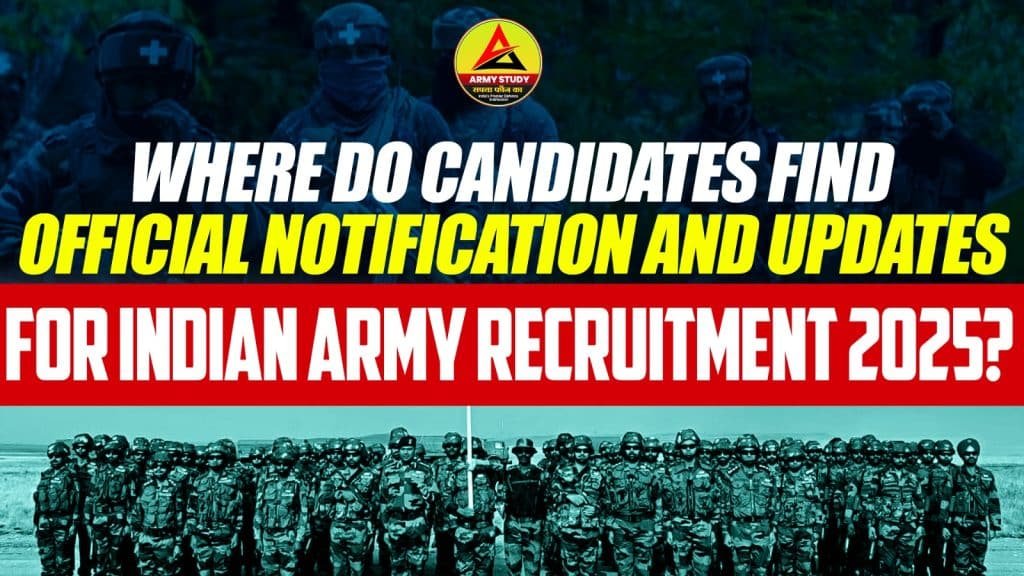 Where do candidates find official notification and updates for indian army recruitment 2025?
