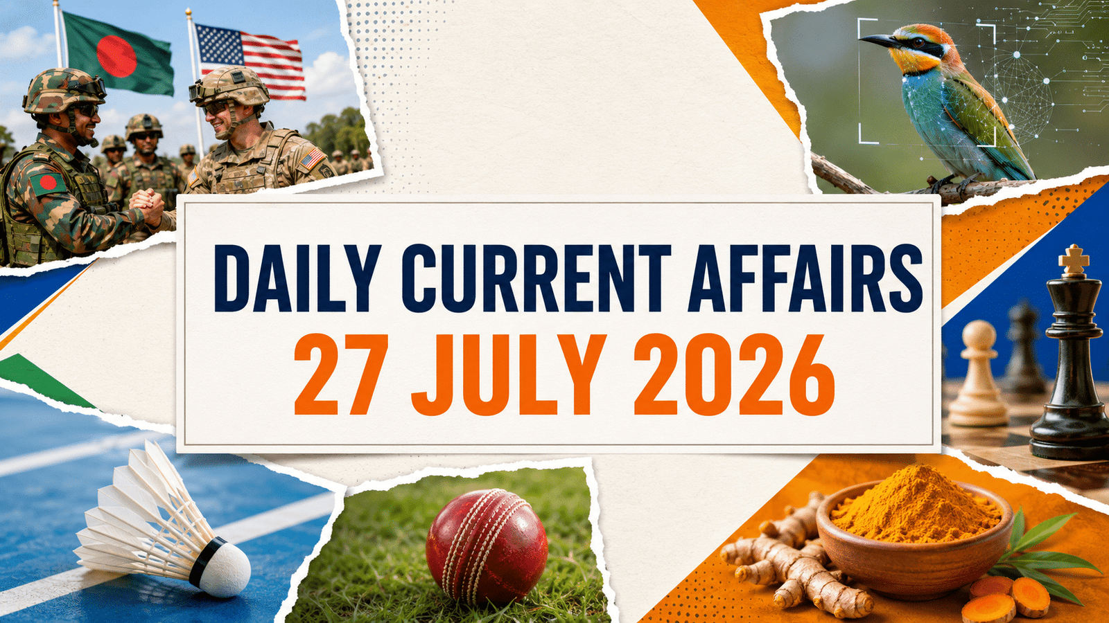 Daily Current Affairs 27 July 2026 thumbnail featuring Bangladesh–USA military exercise, AI-powered bird conservation, chess, badminton, cricket and Lakadong turmeric.