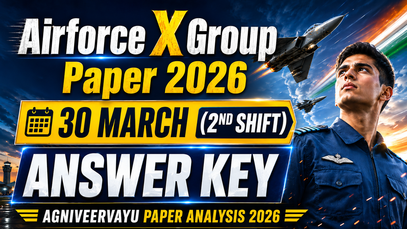 airforce x group paper 2026 30 march 2nd shift answer key thumbnail with airforce aspirant, fighter jets, and agniveervayu paper analysis 2026 text