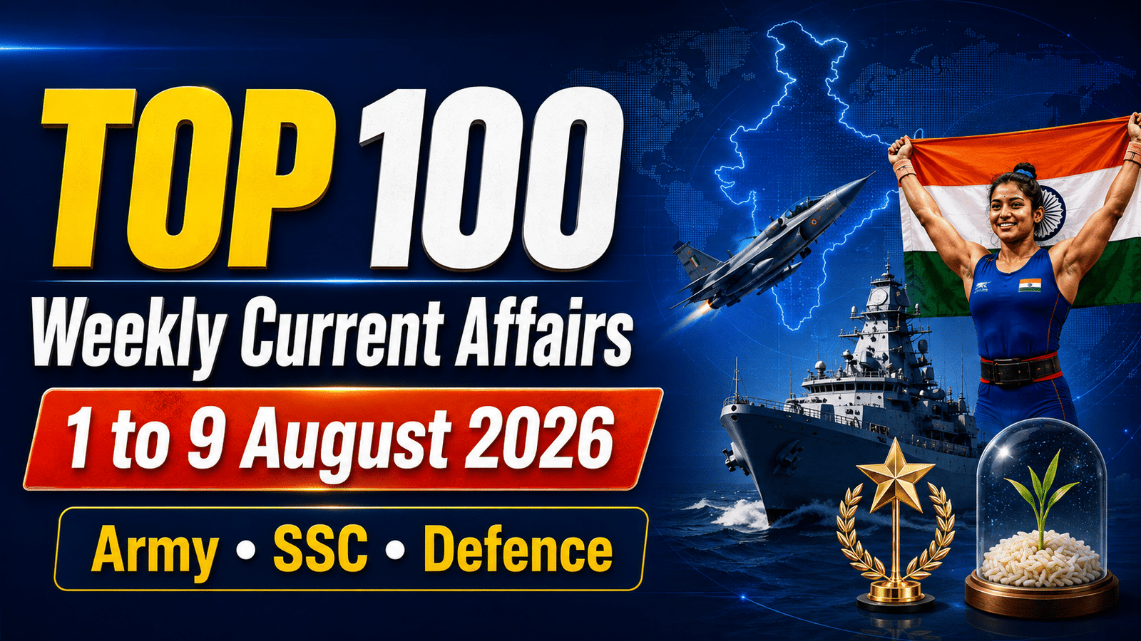 A blue news-style thumbnail featuring “TOP 100 Weekly Current Affairs” for 1 to 9 August 2026, with visuals of an Indian female weightlifter holding the national flag, fighter jet, Navy warship, India map, award trophy, and space-grown rice plant for Army, SSC, and Defence exam preparation.