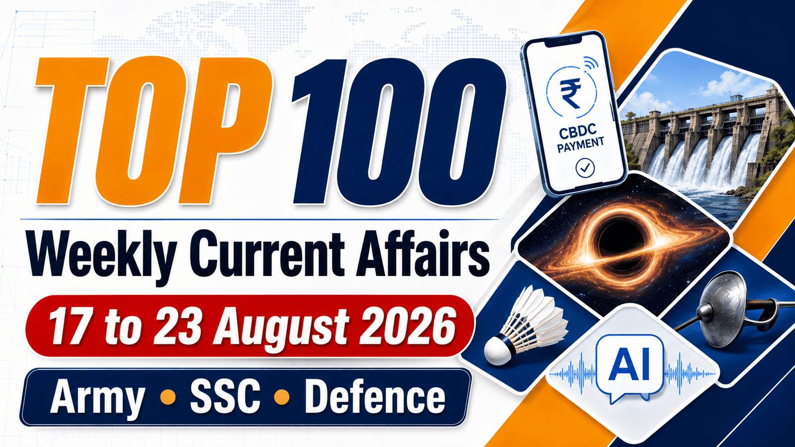 Top 100 Weekly Current Affairs thumbnail with CBDC payment, historic dam, black hole, badminton shuttlecock, fencing, and AI icons for Army, SSC and Defence exams, covering 17 to 23 August 2026.